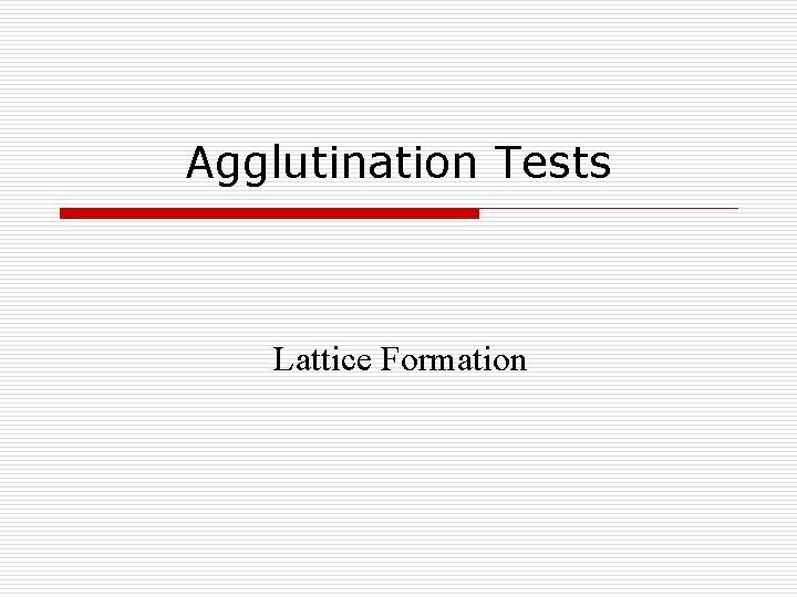 Agglutination Tests Lattice Formation 
