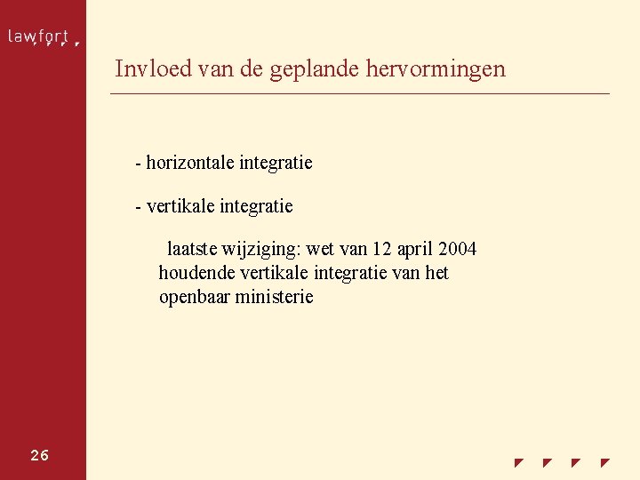 Invloed van de geplande hervormingen - horizontale integratie - vertikale integratie laatste wijziging: wet