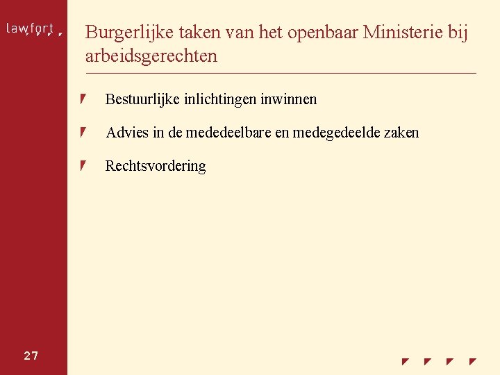 Burgerlijke taken van het openbaar Ministerie bij arbeidsgerechten Bestuurlijke inlichtingen inwinnen Advies in de