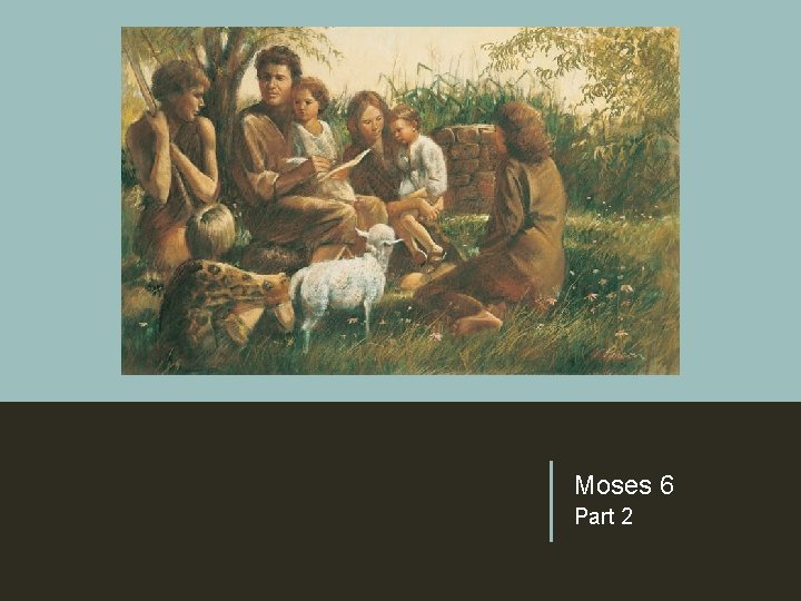Moses 6 Part 2 