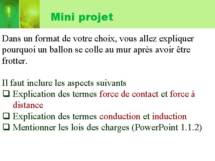 Mini projet Dans un format de votre choix, vous allez expliquer pourquoi un ballon