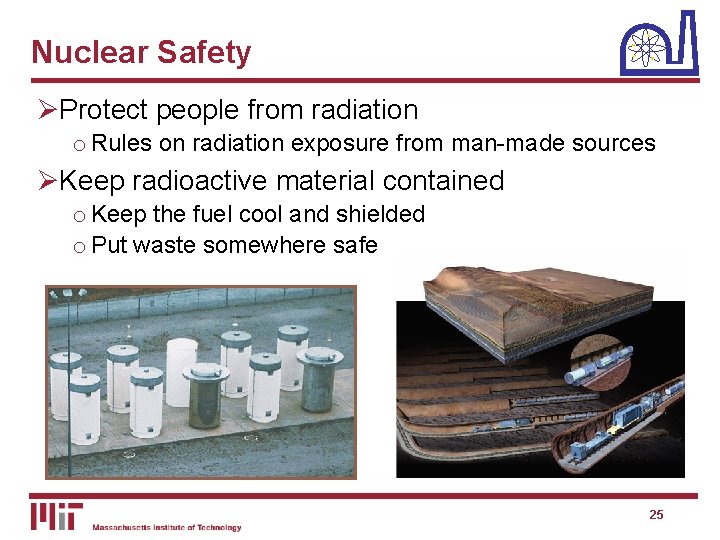 Nuclear Safety ØProtect people from radiation o Rules on radiation exposure from man-made sources Nuclear Safety ØProtect people from radiation o Rules on radiation exposure from man-made sources