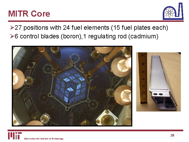 MITR Core Ø 27 positions with 24 fuel elements (15 fuel plates each) Ø