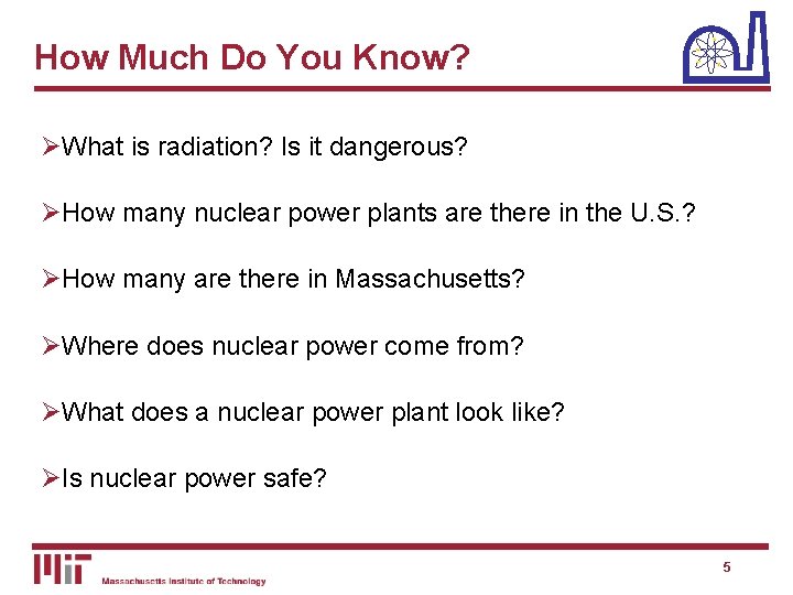 How Much Do You Know? ØWhat is radiation? Is it dangerous? ØHow many nuclear How Much Do You Know? ØWhat is radiation? Is it dangerous? ØHow many nuclear