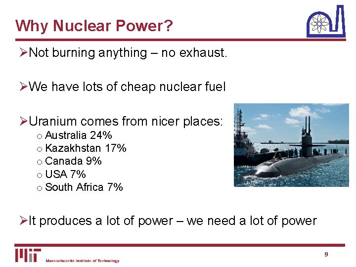 Why Nuclear Power? ØNot burning anything – no exhaust. ØWe have lots of cheap