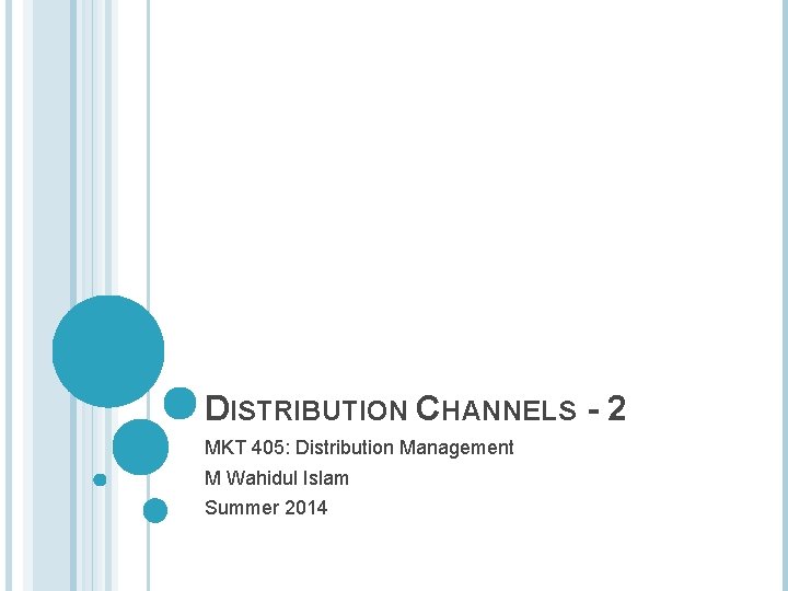 Distribution Channels 2 Mkt 405 Distribution Management M