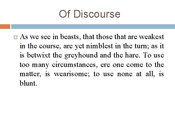 Of Discourse As we see in beasts, that those that are weakest in the Of Discourse As we see in beasts, that those that are weakest in the