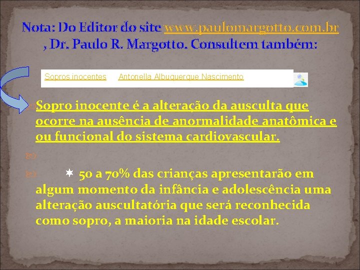 Nota: Do Editor do site www. paulomargotto. com. br , Dr. Paulo R. Margotto.