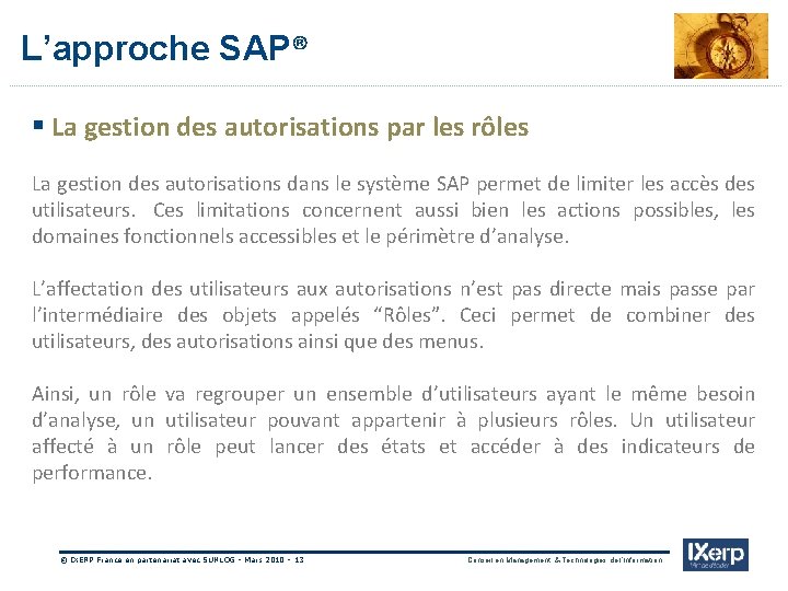 IXerp L’approche SAP® § La gestion des autorisations par les rôles La gestion des