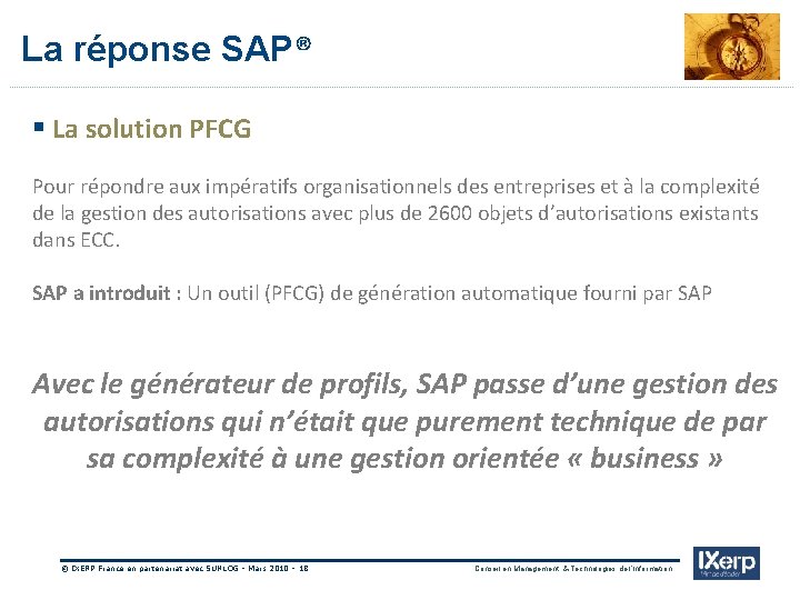 IXerp La réponse SAP® § La solution PFCG Pour répondre aux impératifs organisationnels des