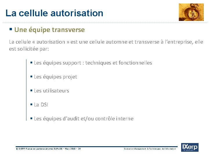 IXerp La cellule autorisation § Une équipe transverse La cellule « autorisation » est