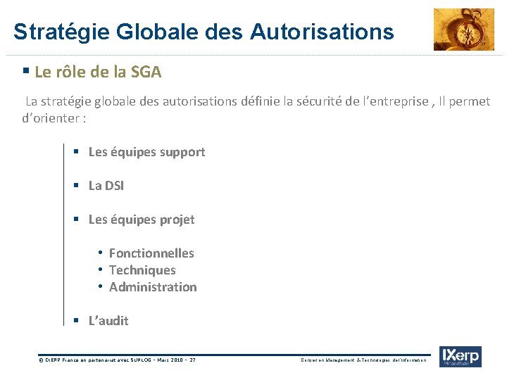 Stratégie Globale des Autorisations IXerp § Le rôle de la SGA La stratégie globale