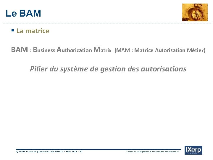 IXerp Le BAM § La matrice BAM : Business Authorization Matrix (MAM : Matrice