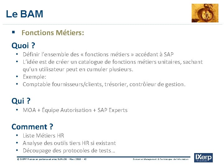 IXerp Le BAM § Fonctions Métiers: Quoi ? • Définir l’ensemble des « fonctions