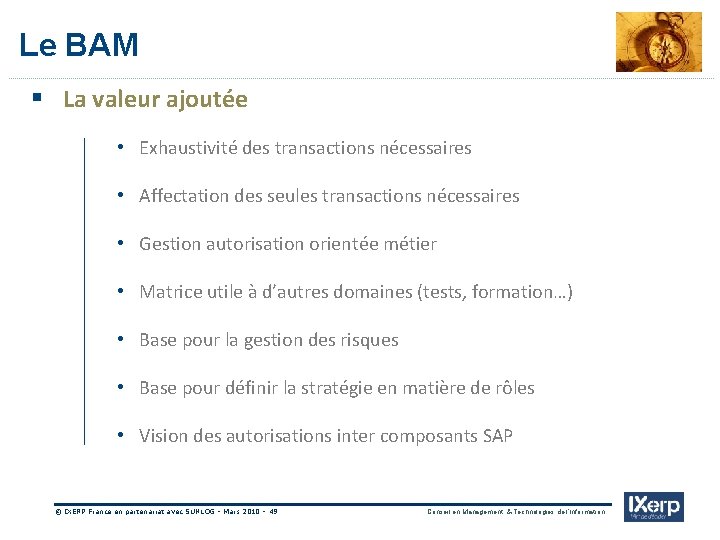 IXerp Le BAM § La valeur ajoutée • Exhaustivité des transactions nécessaires • Affectation