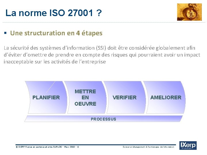 IXerp La norme ISO 27001 ? § Une structuration en 4 étapes La sécurité