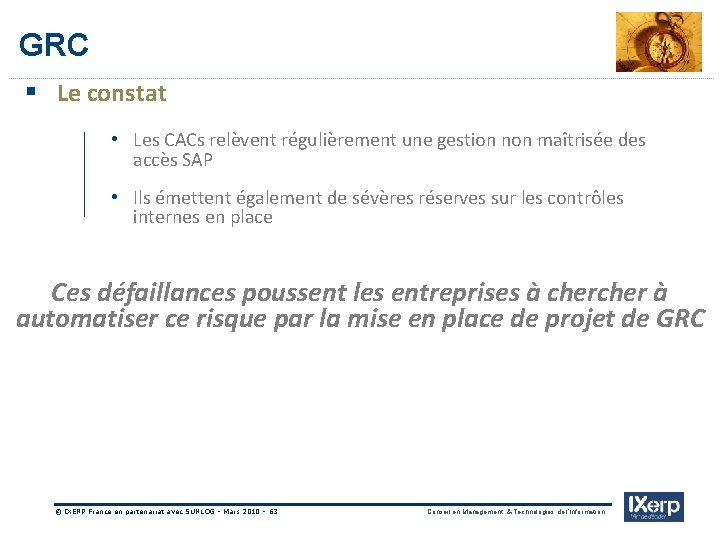 IXerp GRC § Le constat • Les CACs relèvent régulièrement une gestion non maîtrisée