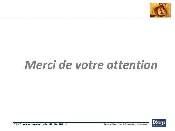 IXerp Merci de votre attention © IXERP France en partenariat avec SUNLOG - Mars