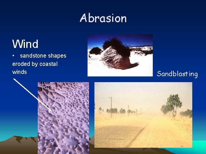 Abrasion Wind • sandstone shapes eroded by coastal winds Sandblasting 