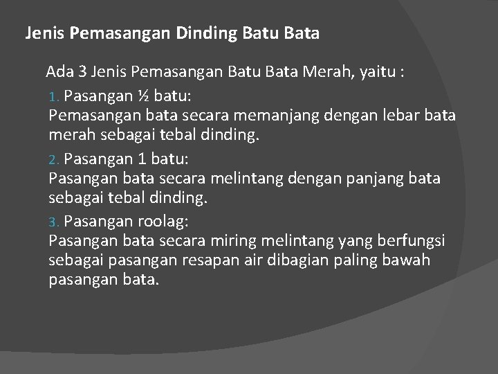 Jenis Pemasangan Dinding Batu Bata Ada 3 Jenis Pemasangan Batu Bata Merah, yaitu :