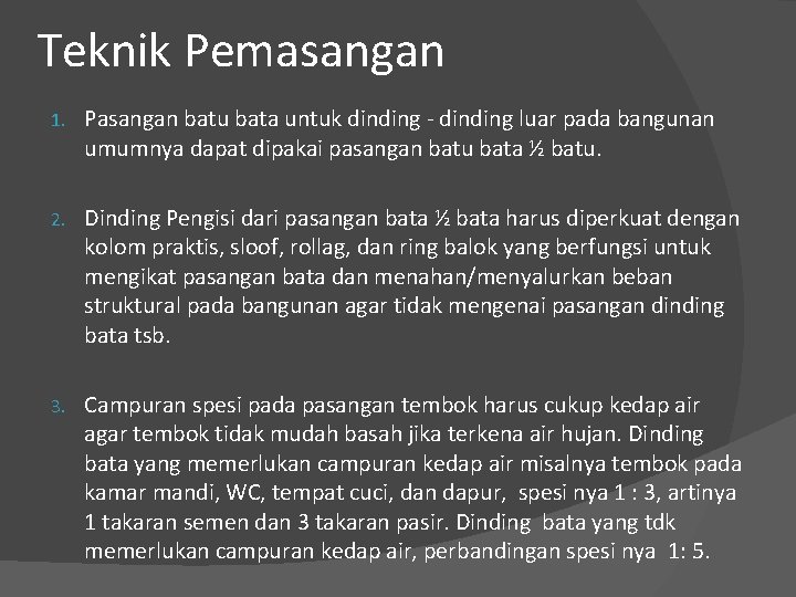 Teknik Pemasangan 1. Pasangan batu bata untuk dinding - dinding luar pada bangunan umumnya