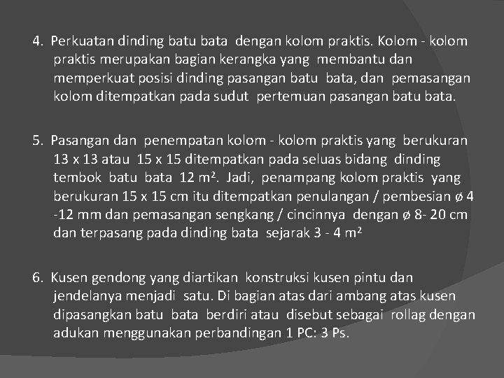 4. Perkuatan dinding batu bata dengan kolom praktis. Kolom - kolom praktis merupakan bagian