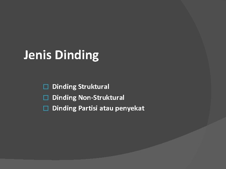 Jenis Dinding Struktural � Dinding Non-Struktural � Dinding Partisi atau penyekat � 