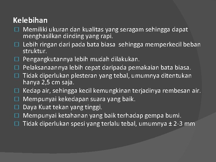 Kelebihan � � � � � Memiliki ukuran dan kualitas yang seragam sehingga dapat