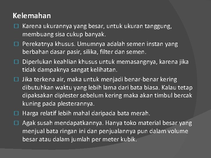 Kelemahan � � � Karena ukurannya yang besar, untuk ukuran tanggung, membuang sisa cukup