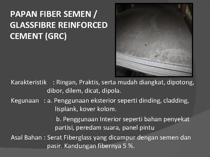 PAPAN FIBER SEMEN / GLASSFIBRE REINFORCED CEMENT (GRC) Karakteristik : Ringan, Praktis, serta mudah