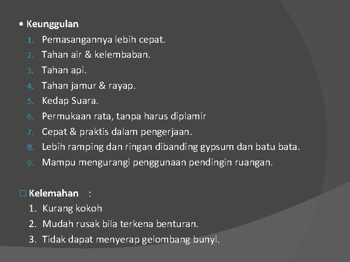  • Keunggulan 1. Pemasangannya lebih cepat. 2. Tahan air & kelembaban. 3. Tahan