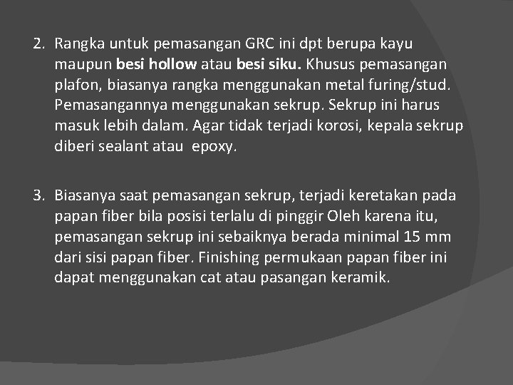 2. Rangka untuk pemasangan GRC ini dpt berupa kayu maupun besi hollow atau besi