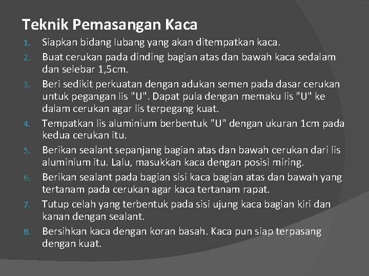 Teknik Pemasangan Kaca 1. 2. 3. 4. 5. 6. 7. 8. Siapkan bidang lubang