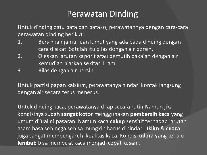 Perawatan Dinding Untuk dinding batu bata dan batako, perawatannya dengan cara-cara perawatan dinding berikut