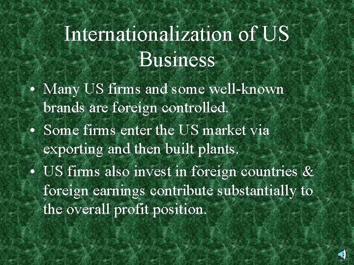 Internationalization of US Business • Many US firms and some well-known brands are foreign