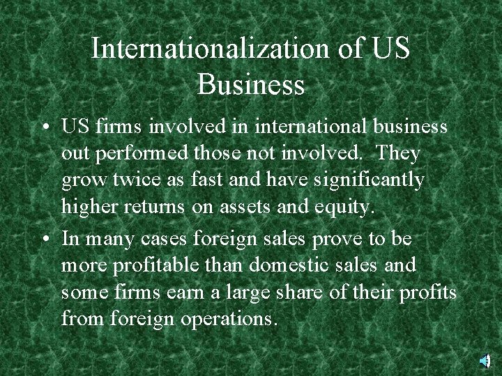 Internationalization of US Business • US firms involved in international business out performed those