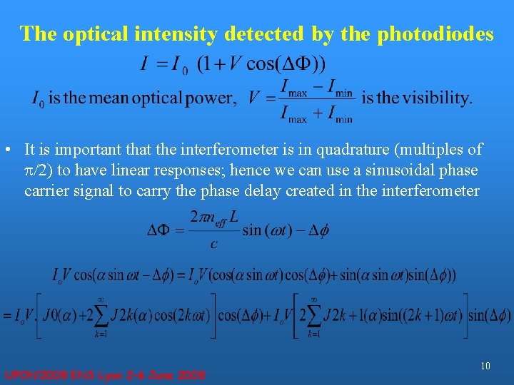 The optical intensity detected by the photodiodes • It is important that the interferometer
