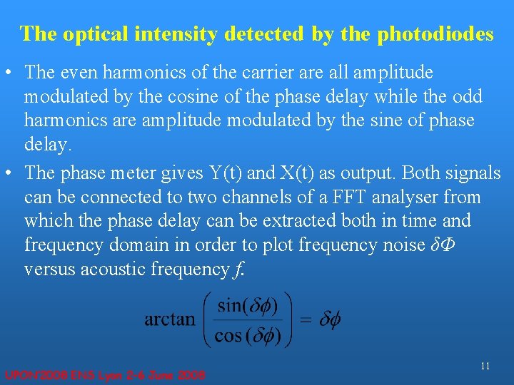 The optical intensity detected by the photodiodes • The even harmonics of the carrier