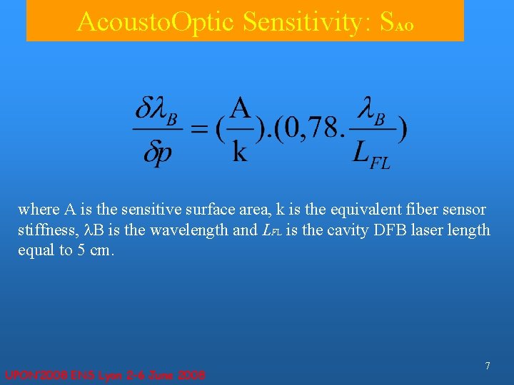 Acousto. Optic Sensitivity: SAO where A is the sensitive surface area, k is the