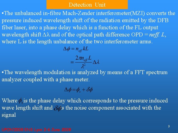 Détection Unit • The unbalanced in-fibre Mach-Zender interferometer(MZI) converts the pressure induced wavelength shift