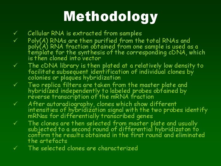 Methodology ü ü ü ü Cellular RNA is extracted from samples Poly(A) RNAs are