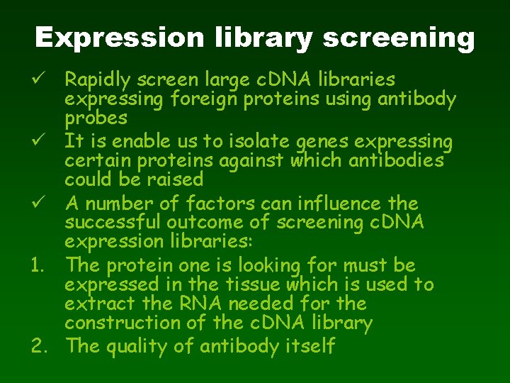Expression library screening ü Rapidly screen large c. DNA libraries expressing foreign proteins using
