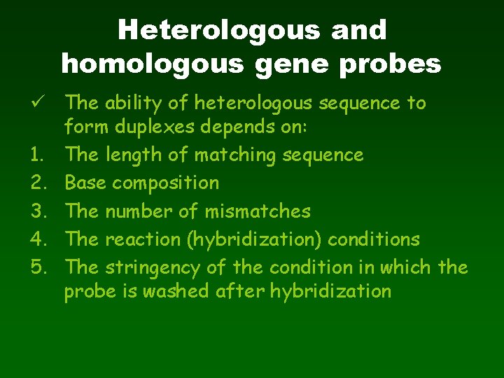 Heterologous and homologous gene probes ü The ability of heterologous sequence to form duplexes
