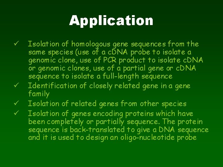 Application ü ü Isolation of homologous gene sequences from the same species (use of