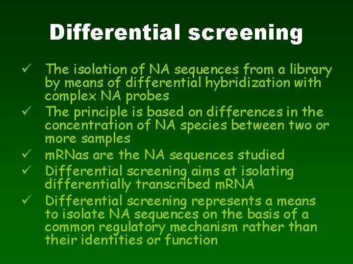 Differential screening ü The isolation of NA sequences from a library by means of