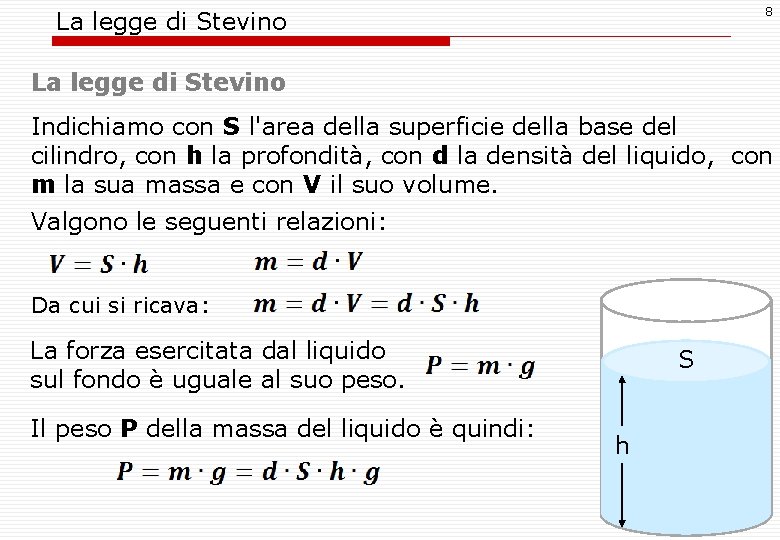 8 La legge di Stevino Indichiamo con S l'area della superficie della base del