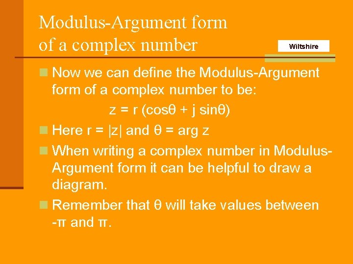 Modulus-Argument form of a complex number Wiltshire n Now we can define the Modulus-Argument