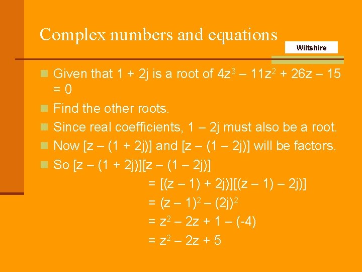 Complex numbers and equations Wiltshire n Given that 1 + 2 j is a