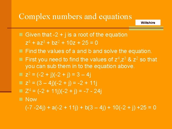 Complex numbers and equations Wiltshire n Given that -2 + j is a root
