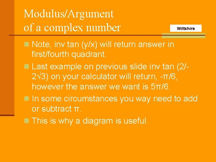 Modulus/Argument of a complex number Wiltshire n Note, inv tan (y/x) will return answer